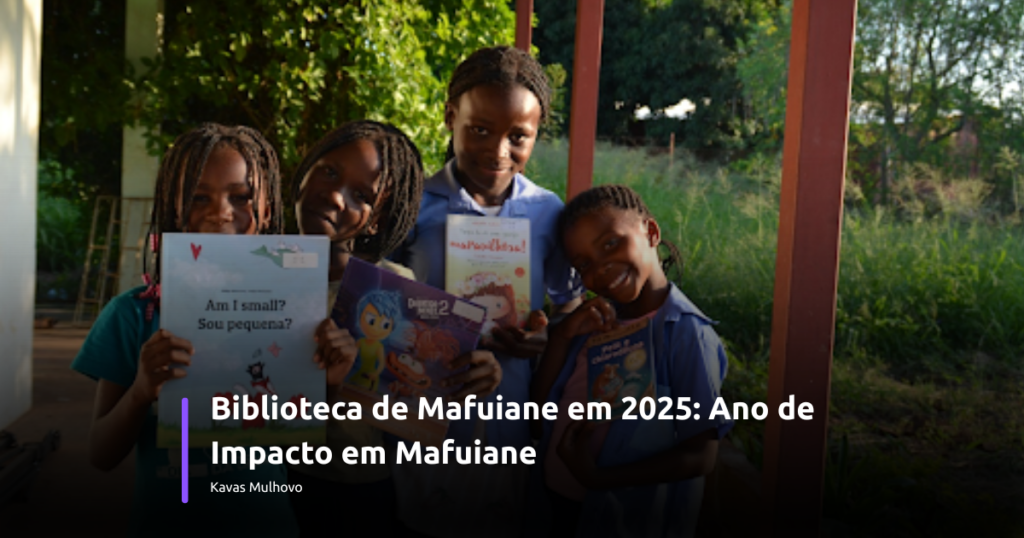 Biblioteca de Mafuiane em 2025 Ano de Impacto em Mafuiane